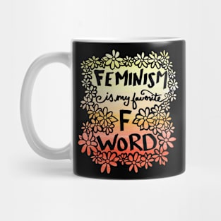 Feminism is my favorite F Word Mug